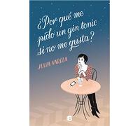 ¿Por qué me pido un gin-tonic si no me gusta? – Grandes novelas – Ediciones B