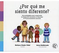 ¿Por qué me siento diferente? Guia pedagógica para comprender la integración sensorial y el desorden en el procesamiento sensorial (SIN COLECCION)