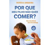 POR QUE MEU FILHO NÃO QUER COMER? UMA VISÃO ALÉM DA BOCA E DO ESTÔMAGO