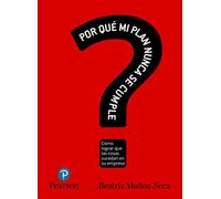 ¿POR QUÉ MI PLAN NUNCA SE CUMPLE? – Cómo lograr que las cosas sucedan – Pearson Education
