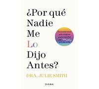 ¿Por qué nadie me lo dijo antes?: Herramientas psicológicas para superar los altibajos del día a día (Autoconocimiento)