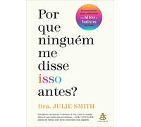 Por que ninguem me disse isso antes. Ferramentas para enfrentar os altos e baixos da vida (Em Portugues do Brasil)