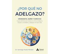 ¿Por qué no adelgazo?: CRONODIETA, SUEÑO Y EJERCICIO: la guía definitiva para resetear tus ritmos biológicos, mejorar tu microbiota y adelgazar sin hacer dieta