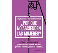 ¿Por qué no ascienden las mujeres?: Rompe los 12 hábitos que te impiden avanzar (Gestión del conocimiento)