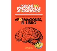 ¿Por qué no funcionan las afirmaciones? Aformaciones, El libro: Conoce el método de las aformaciones para reprogramar tu mente