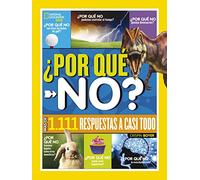 ¿Por qué no?: Más de 1.111 respuestas a casi todo (National Geographic Kids)