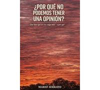 ¿POR QUÉ NO PODEMOS TENER UNA OPINIÓN?: Qué hace que su voz valga más - y por qué (Why Can't We Have An Opinion? / ¿Por Qué No Podemos Tener Una Opinión?)