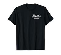 POR QUÉ NO PUEDES SER MÁS COMO... Camiseta
