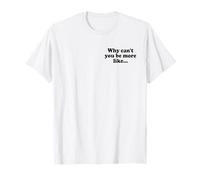 POR QUÉ NO PUEDES SER MÁS COMO... Camiseta