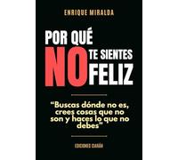 Por qué no te sientes feliz: “Buscas dónde no es, crees cosas que no son y haces lo que no debes”: 3 (Felicidad y paz interior)