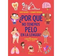 ¿Por qué no tenemos pelo en la lengua?: Y otras 52 preguntas que te haces sobre el cuerpo (Infantil)