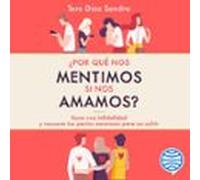 ¿por Qué Nos Mentimos Si Nos Amamos? (audiolibro)
