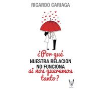 Por qué nuestra relación no funciona si nos queremos tanto?