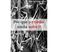 Por Que O Cristão Ainda Sofre?! (ebook)
