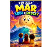 POR QUE O MAR SOBE E DESCE? (Histórias que ensinam - livros infantis com Lia e Nico)