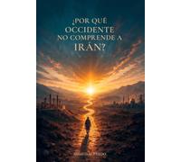 ¿Por qué Occidente no comprende a Irán?