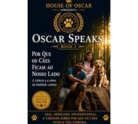 Por Que os Caes Ficam ao Nosso Lado: A ciência e a alma da lealdade canina: 14 (Oscar Speaks)