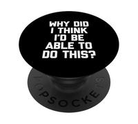 ¿por qué pensé Que sería Capaz de Hacer Esto? - Humor Divertido PopSockets PopGrip Adhesivo