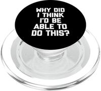 ¿por qué pensé Que sería Capaz de Hacer Esto? - Humor Divertido PopSockets PopGrip para MagSafe