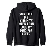 por qué Perder mi virginidad Cuando Puedo Perder mi Mente Gratis Humor Sudadera con Capucha
