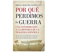 Por qué perdimos la guerra. | Sinesio Baudilio García Delgado (diego Abad De Santillán)
