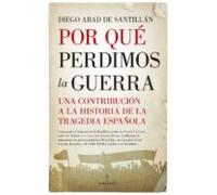 Por Que Perdimos La Guerra: Una Contribucion A La Historia De La Trage