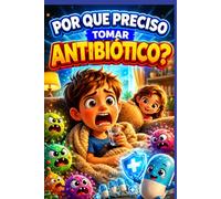 POR QUE PRECISO TOMAR ANTIBIÓTICO? (Histórias que ensinam - livros infantis com Lia e Nico)