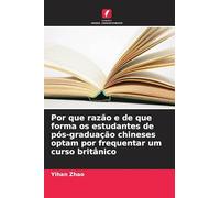 Por que razão e de que forma os estudantes de pós-graduação chineses optam por frequentar um curso britânico
