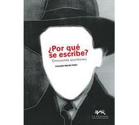 ¿POR QUÉ SE ESCRIBE?: Cincuenta escritores: 29 (Ítaca)