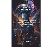 ¿Por qué se fueron los Dioses?: La Arquitectura Oculta del Proyecto TiTi y el Fin de la Miseria Humana.