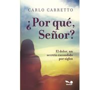 ¿Por qué, Señor?: El dolor, un secreto escondido por siglos