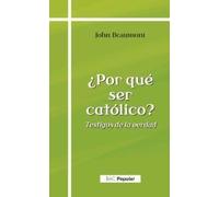 ¿ Por qué ser catolico ? (POPULAR)