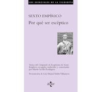 Por qué ser escéptico: Textos del Compendio de Escepticismo de Sexto Empírico, escogidos, traducidos y comentados por Martín Sevilla Rodríguez (Filosofía - Los esenciales de la Filosofía)