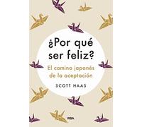 ¿Por qué ser feliz? El camino japonés a la aceptación (Divulgación)