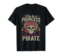 ¿por qué ser una Princesa Cuando Puedes ser un Disfraz de niña Pirata? Camiseta