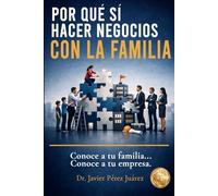 ¿POR QUÉ SÍ HACER NEGOCIOS CON LA FAMILIA?: Comprende Tu Familia... Comprende Tu Empresa