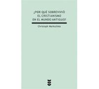 ¿Por Qué Sobrevivió El Cristianismo En El Mundo Antiguo?