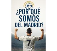 ¿Por qué somos del Real Madrid?: El sentimiento madridista: 5 (Súper Fans Real Madrid)