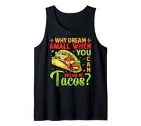 ¿Por qué soñar pequeño cuando puedes soñar con tacos? Camiseta sin Mangas
