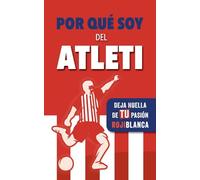 Por qué soy del Atleti: Deja huella de TU pasión rojiblanca. Un libro con preguntas para rellenar. Libro del Atlético de Madrid. Regalo original