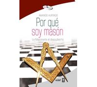 Por Que Soy Mason: La Masoneria Al Descubierto