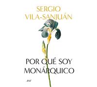 Por qué soy monárquico: Una historia familiar (Ariel)