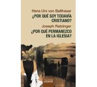 ¿Por qué soy todavía cristiano? ¿Por qué permanezco en la Iglesia?