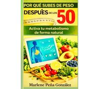Por Qué Subes de Peso Después de los 50: Activa tu metabolismo de forma natural