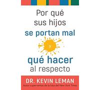 Por qué sus hijos se portan mal y qué hacer al respecto/ Why Your Kids Misbehave and What to Do about It