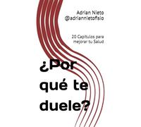 ¿Por qué te duele?: 20 Capítulos para mejorar tu Salud