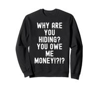 ¿por qué te escondes me debes Dinero Humor sarcástico Hombres Sudadera