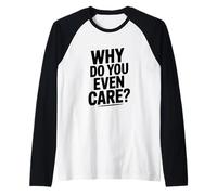 ¿por qué te Importa? Humor sarcástico Divertido Camiseta Manga Raglan