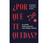 ¿Por qué te quedas?: 8 llaves para salir de una pareja tóxica