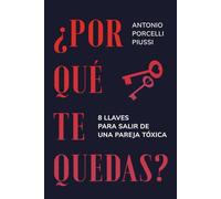 ¿Por qué te quedas?: 8 llaves para salir de una pareja tóxica